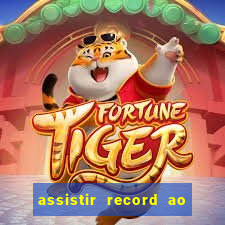 assistir record ao vivo bahia